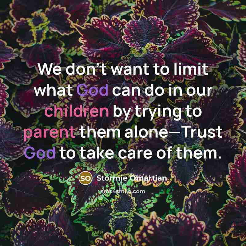 “We don’t want to limit what God can do in…” quote by Stormie Omartian