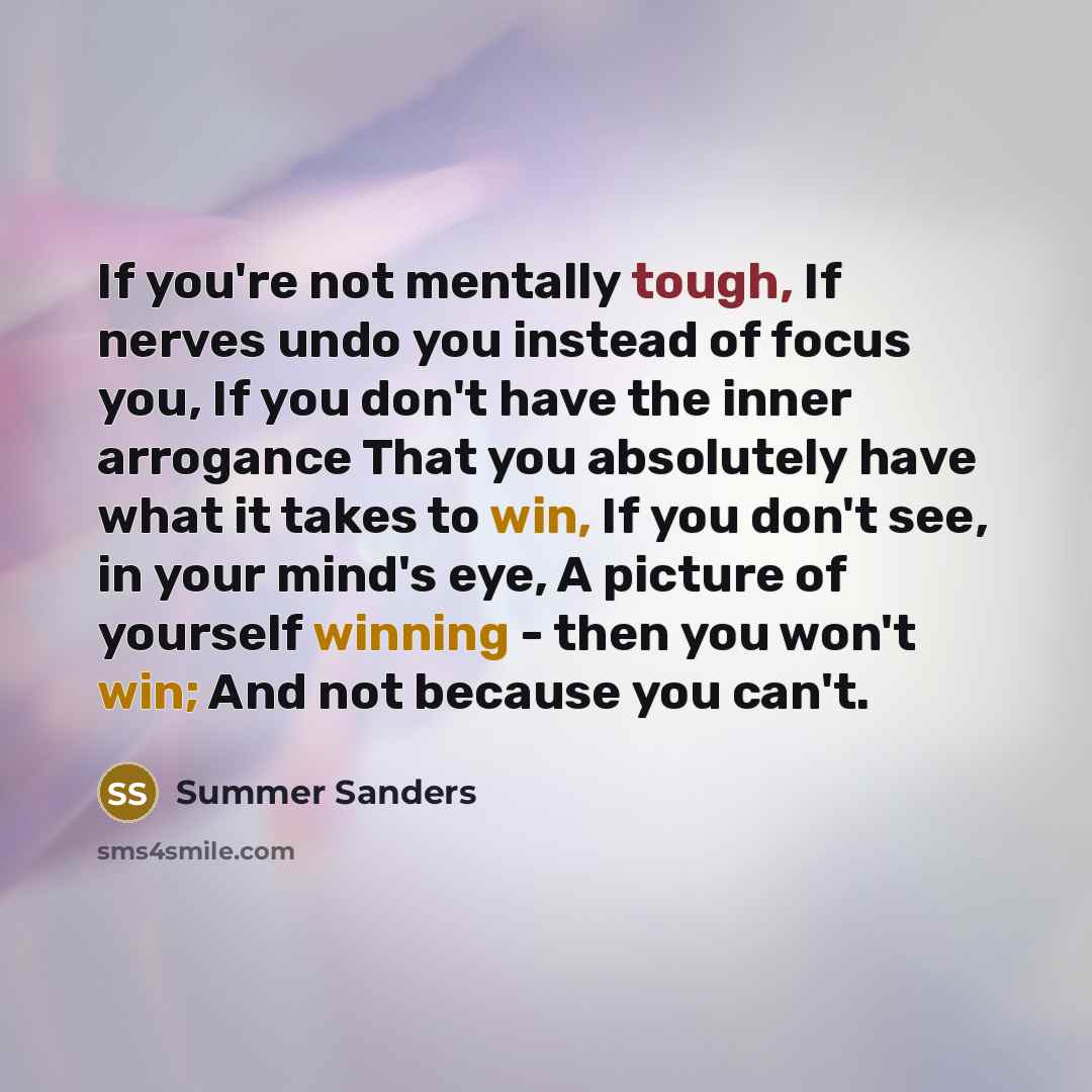 “If you're not mentally tough, If nerves undo you instead…” quote by Summer Sanders