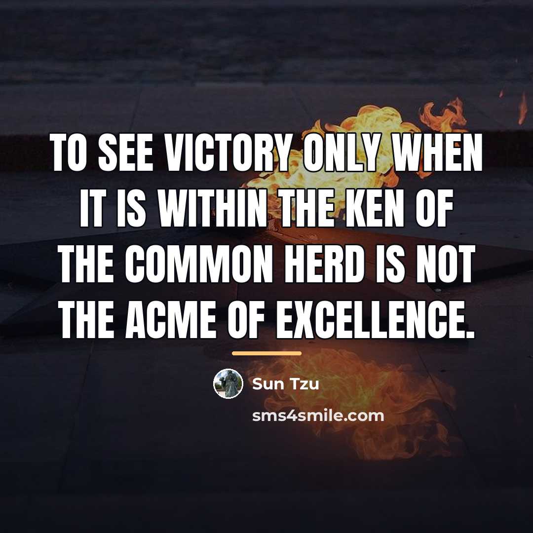 “To see victory only when it is within the ken…” quote by Sun Tzu