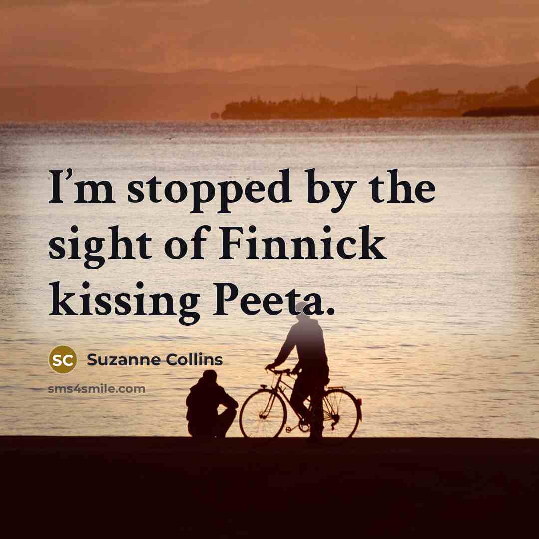 “I’m stopped by the sight of Finnick kissing Peeta.…” quote by Suzanne Collins