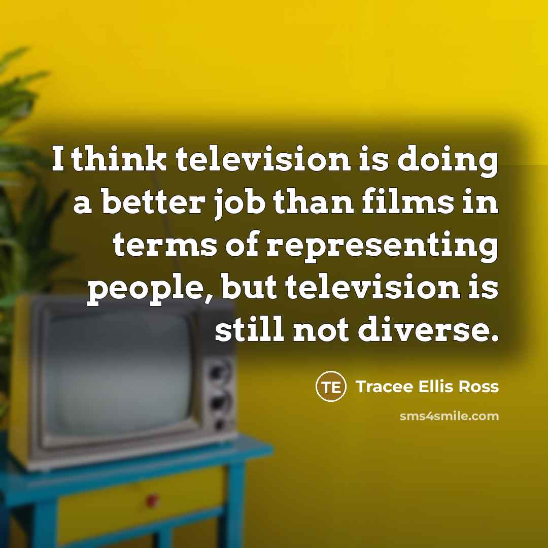 “I think television is doing a better job than films…” quote by Tracee Ellis Ross