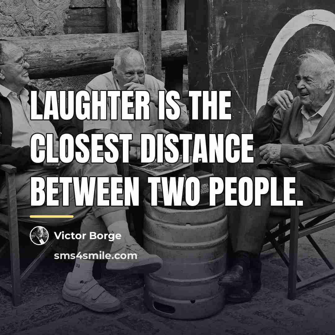 “Laughter is the closest distance between two people.…” quote by Victor Borge