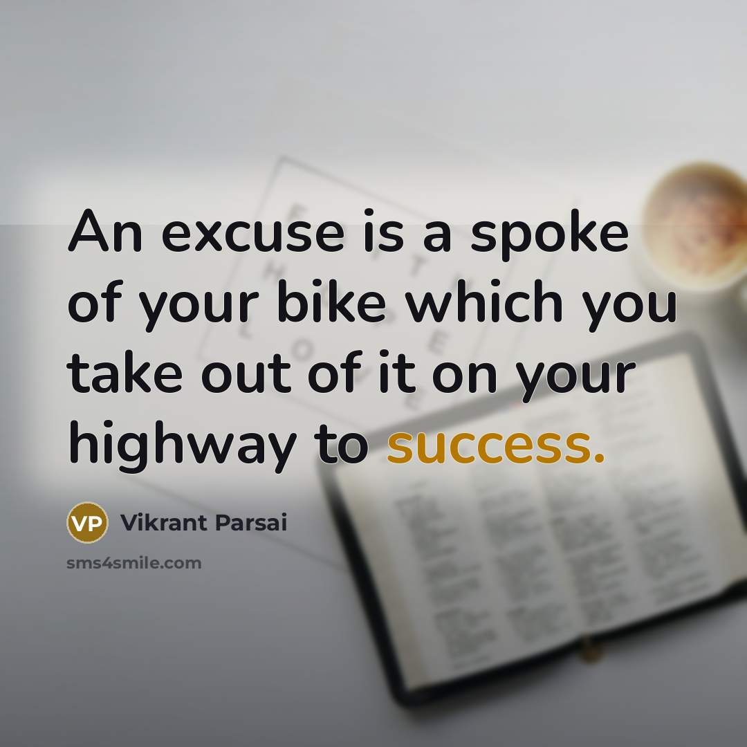 “An excuse is a spoke of your bike which you…” quote by Vikrant Parsai