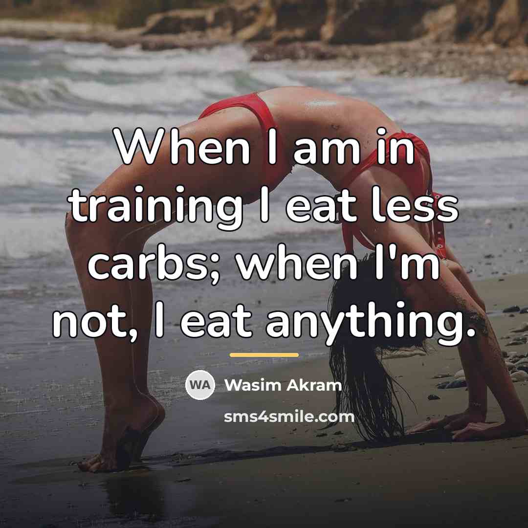 “When I am in training I eat less carbs; when…” quote by Wasim Akram