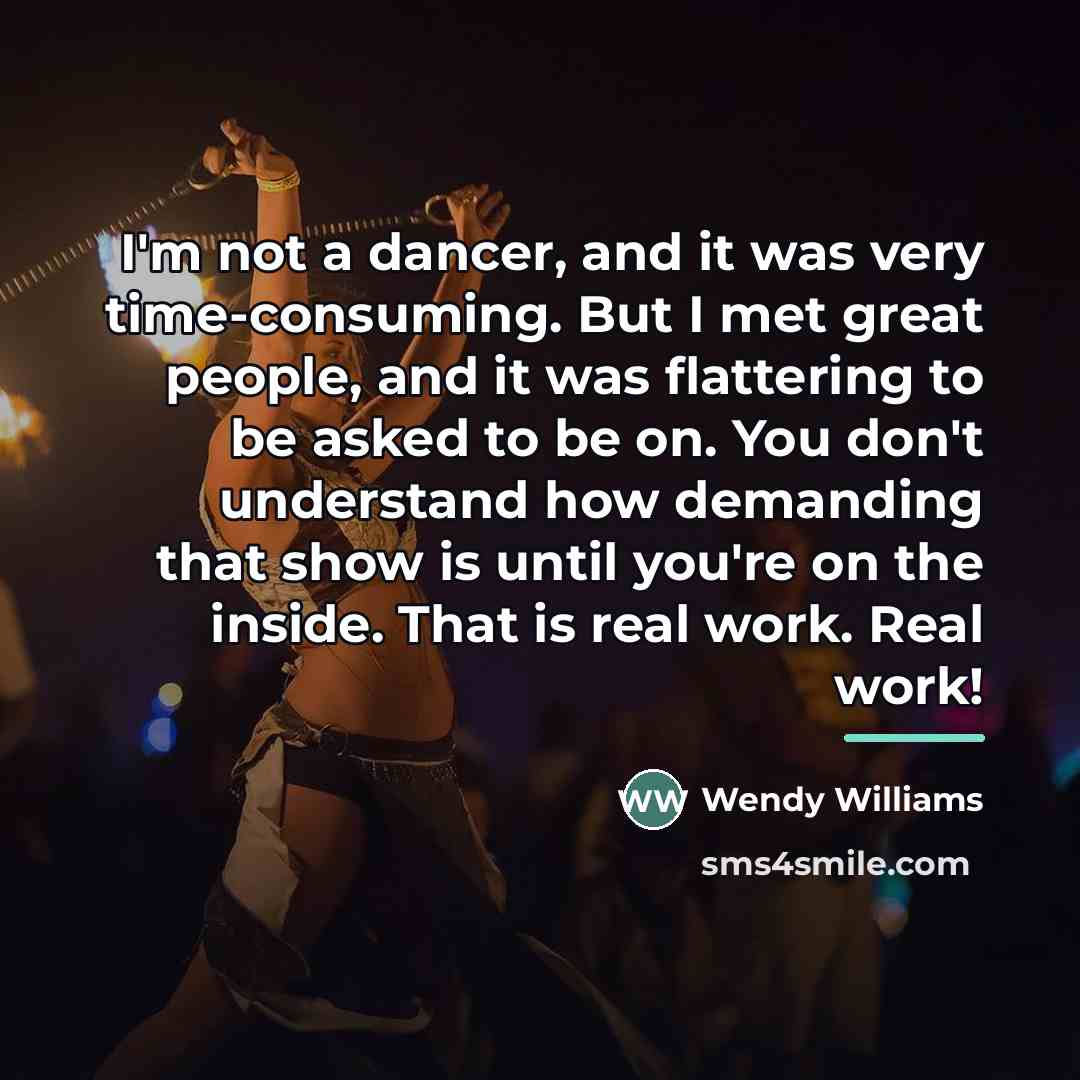 “I'm not a dancer, and it was very time-consuming. But…” quote by Wendy Williams