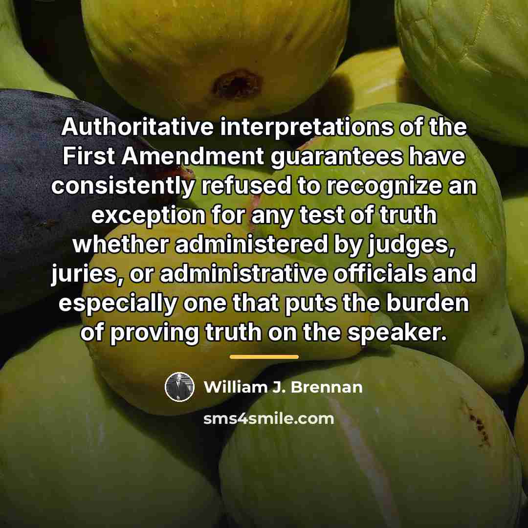 “Authoritative interpretations of the First Amendment guarantees have consistently refused…” quote by William J. Brennan