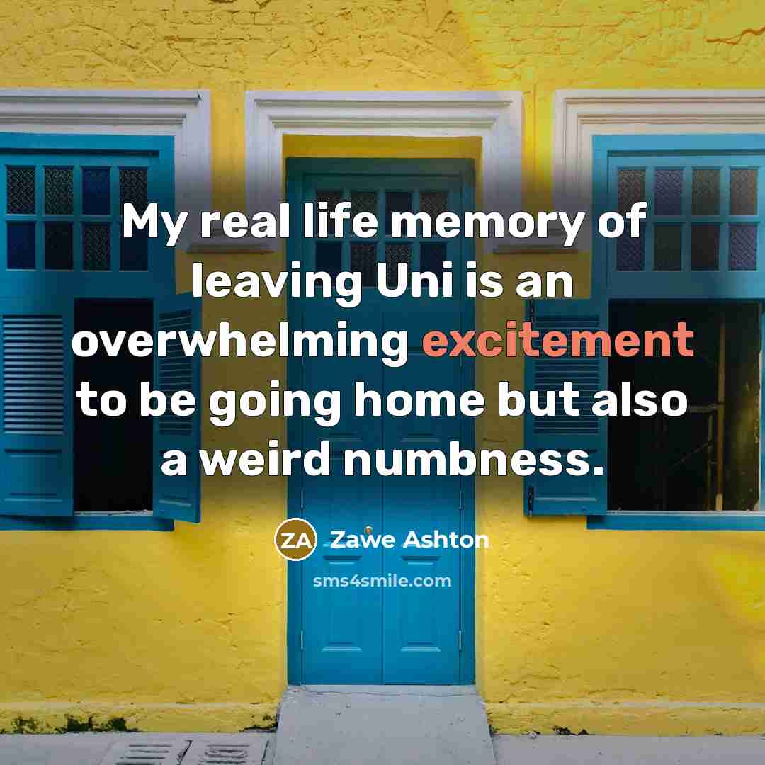 “My real life memory of leaving Uni is an overwhelming…” quote by Zawe Ashton