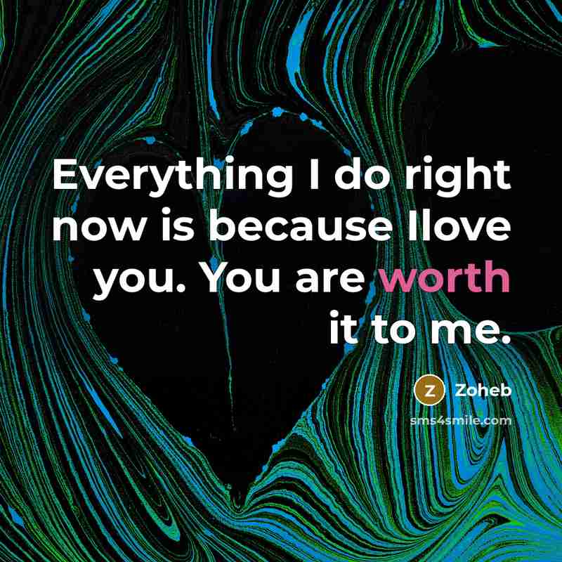 “Everything I do right now is because Ilove you. You…” quote by Zoheb
