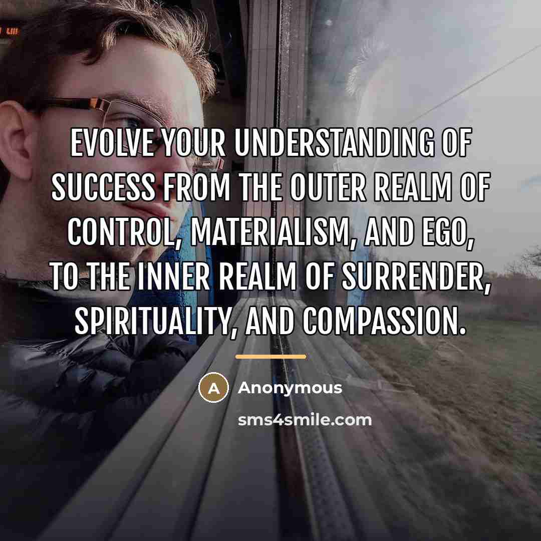 “Evolve your understanding of success from the outer realm of…” quote by Anonymous