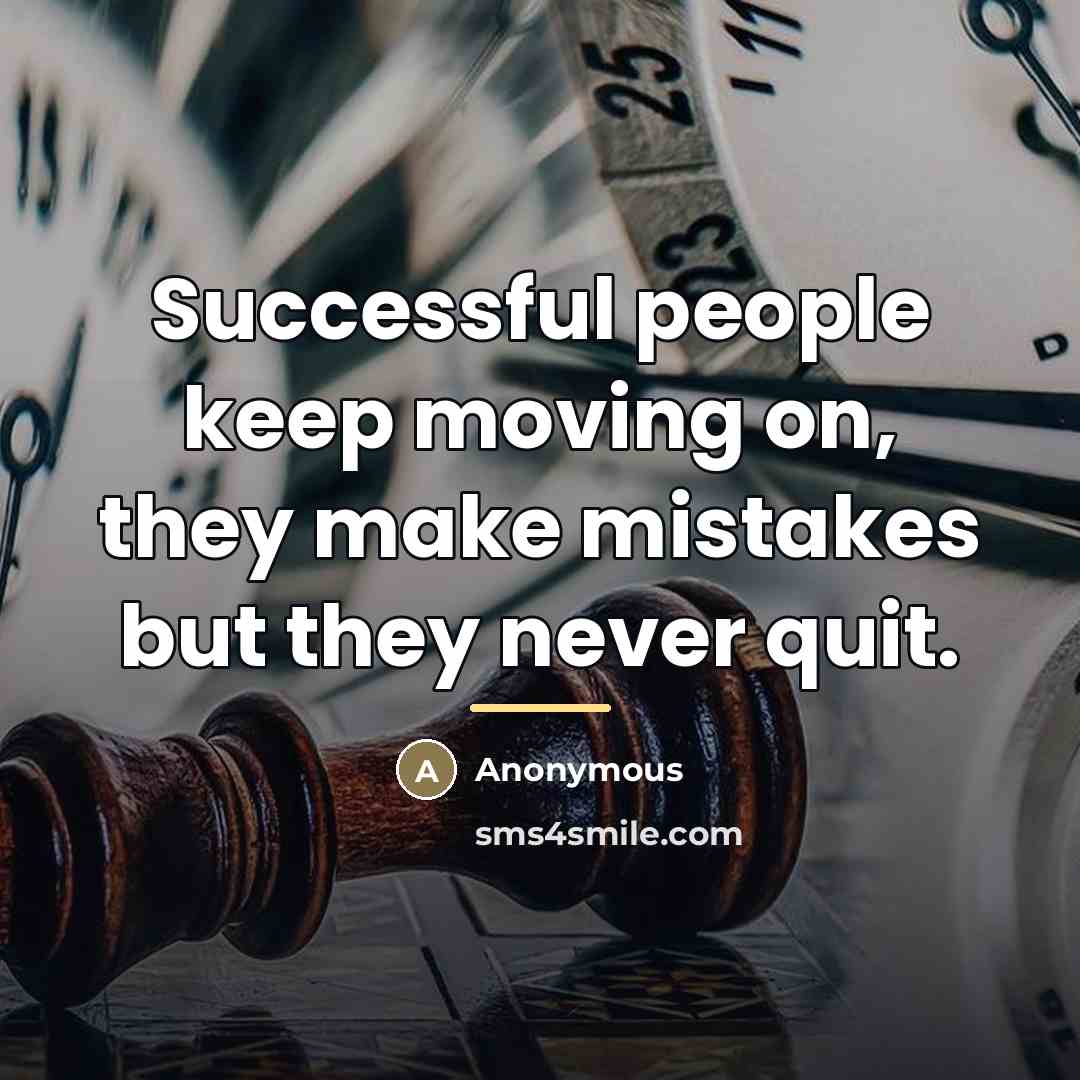 “Successful people keep moving on, they make mistakes but they…” quote by Anonymous