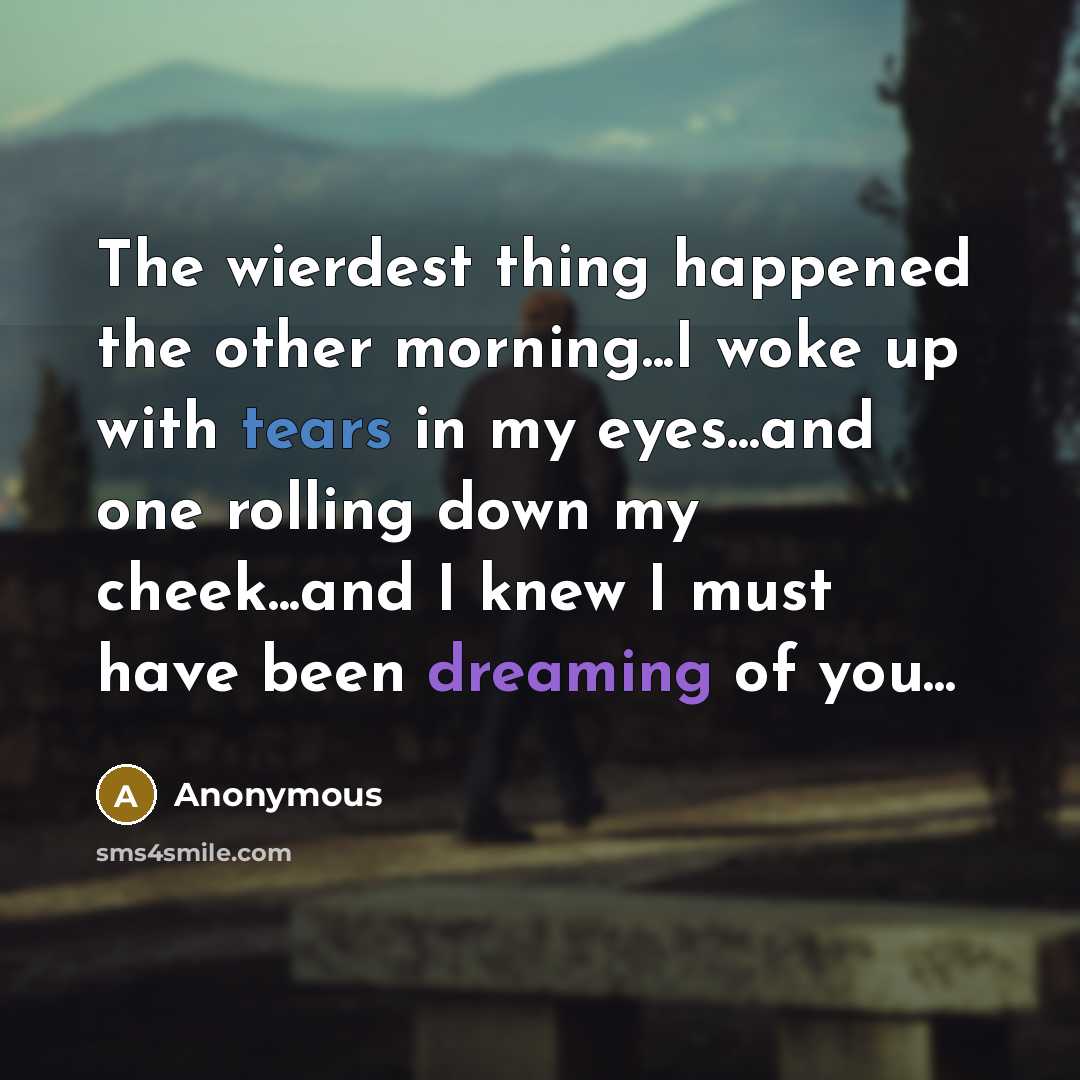 “The wierdest thing happened the other morning...I woke up with…” quote by Anonymous