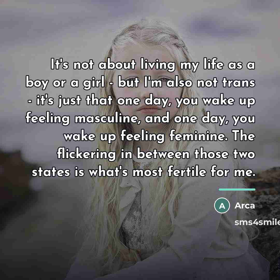 “It's not about living my life as a boy or…” quote by Arca