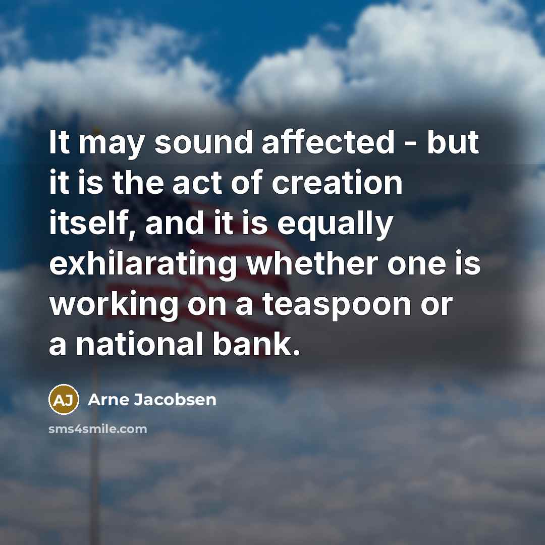 “It may sound affected - but it is the act…” quote by Arne Jacobsen