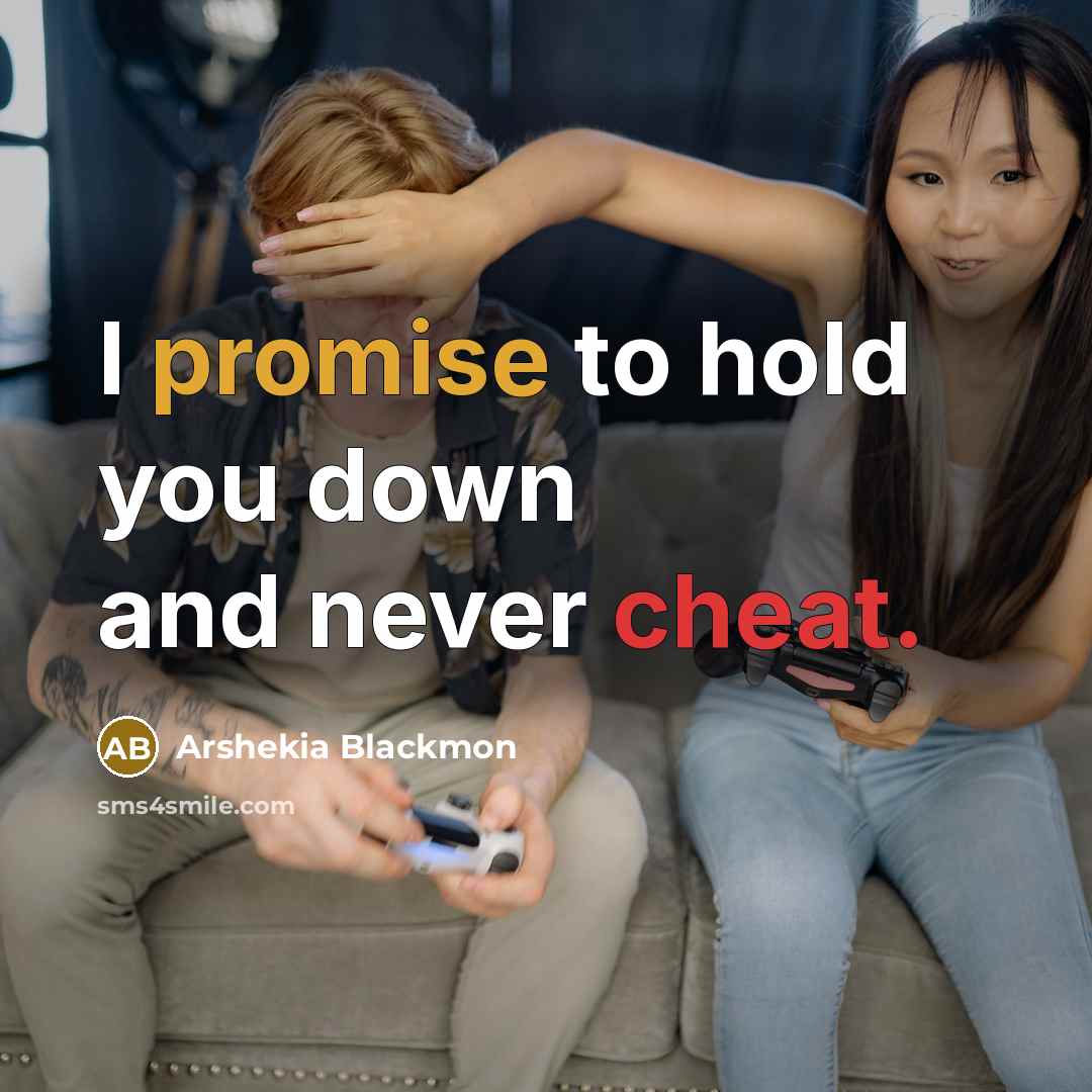 “I promise to hold you down and never cheat.…” quote by Arshekia Blackmon
