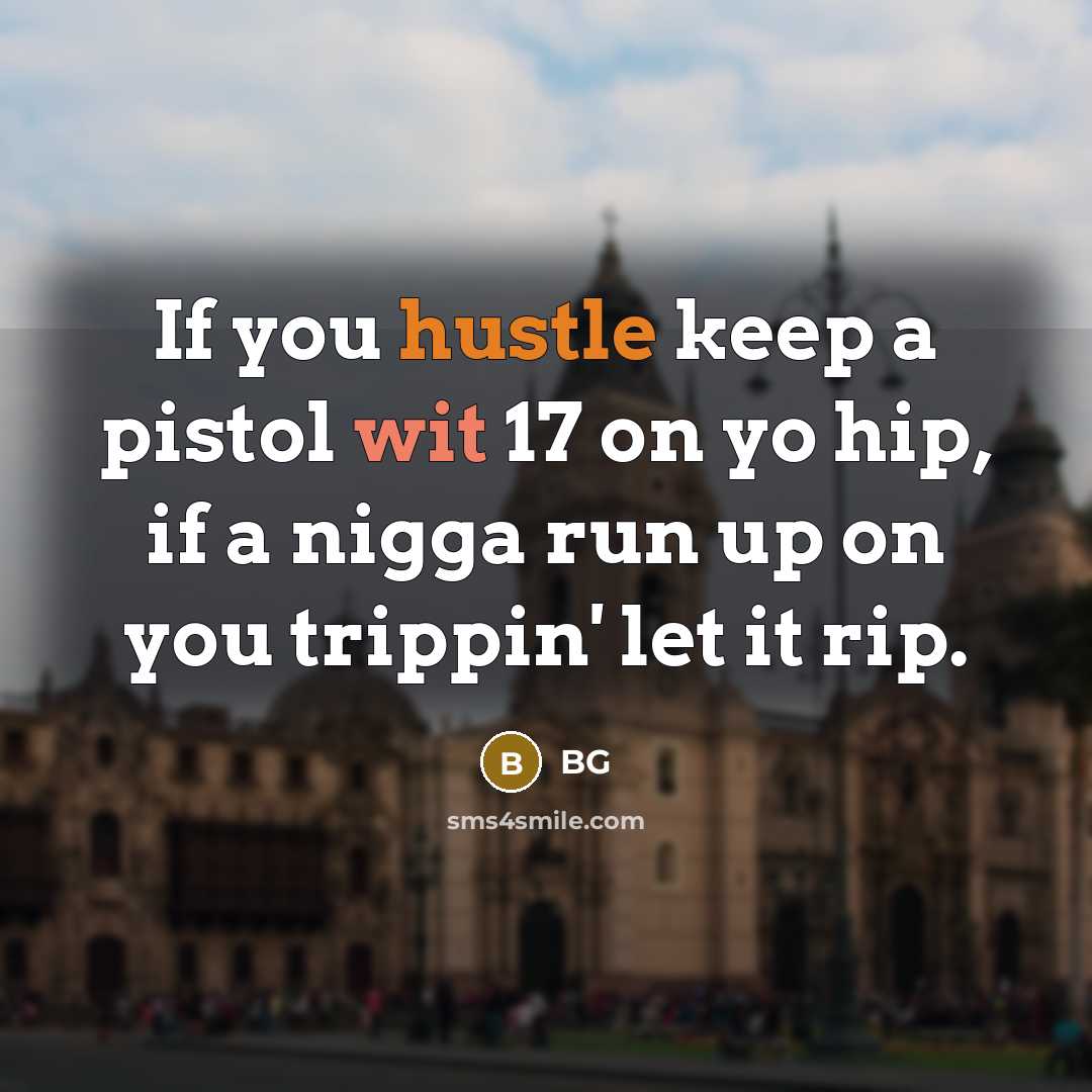 “If you hustle keep a pistol wit 17 on yo…” quote by BG