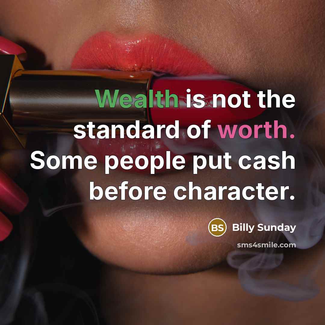 “Wealth is not the standard of worth. Some people put…” quote by Billy Sunday