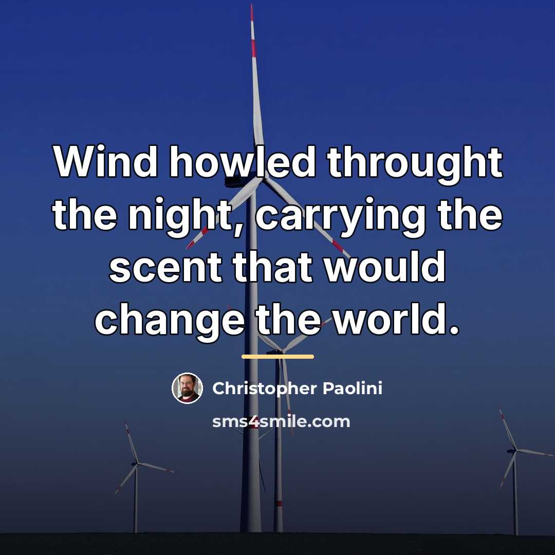 “Wind howled throught the night, carrying the scent that would…” quote by Christopher Paolini