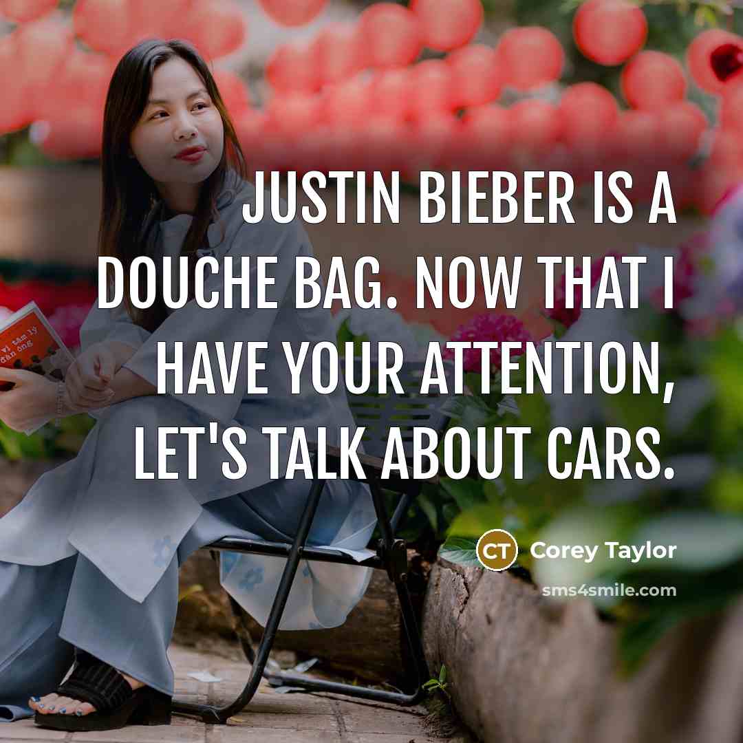 “Justin Bieber is a douche bag. Now that I have…” quote by Corey Taylor