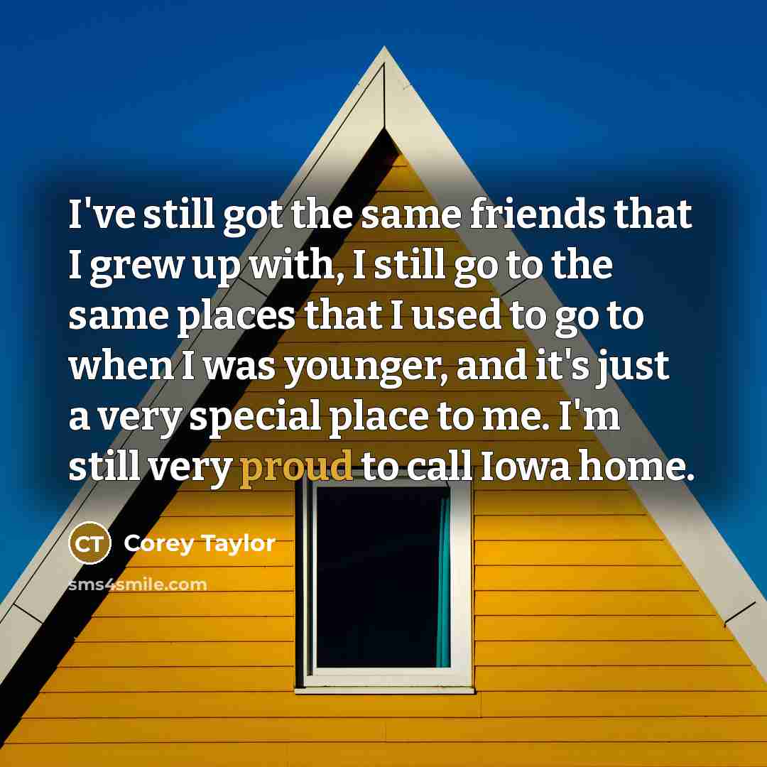 “I've still got the same friends that I grew up…” quote by Corey Taylor