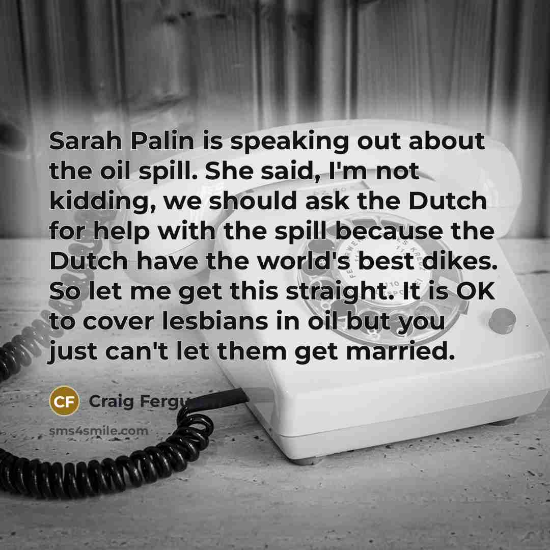 “Sarah Palin is speaking out about the oil spill. She…” quote by Craig Ferguson