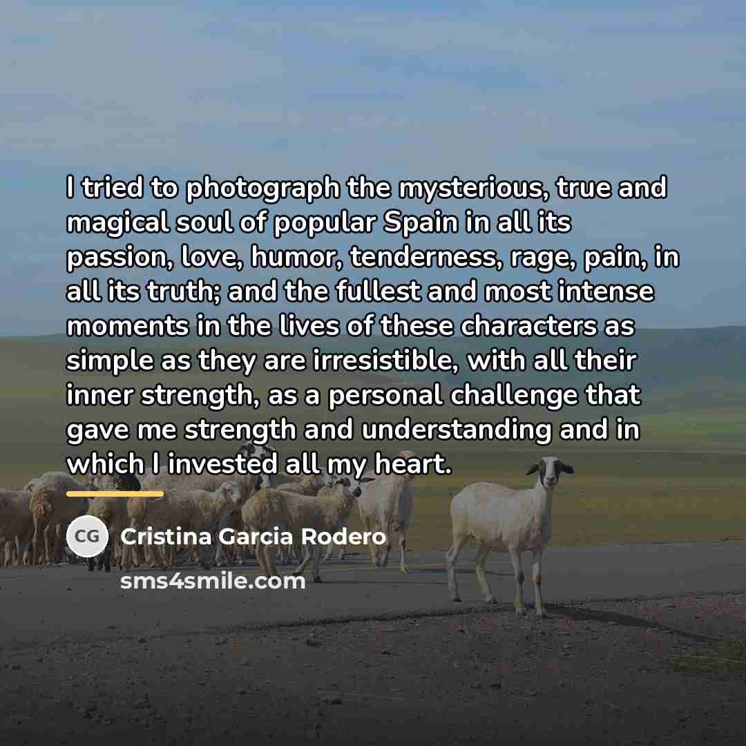 “I tried to photograph the mysterious, true and magical soul…” quote by Cristina Garcia Rodero