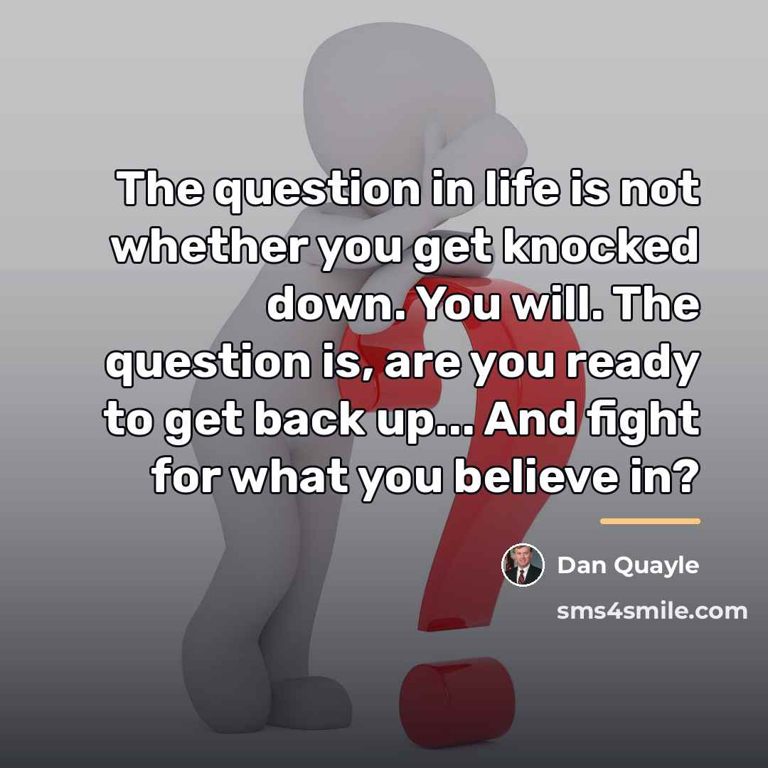 “The question in life is not whether you get knocked…” quote by Dan Quayle