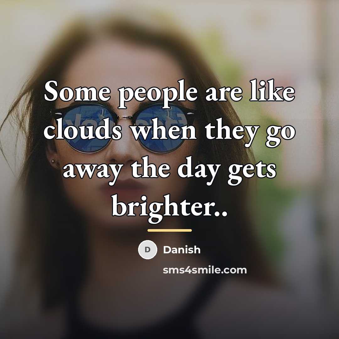 “Some people are like clouds when they go away the…” quote by Danish