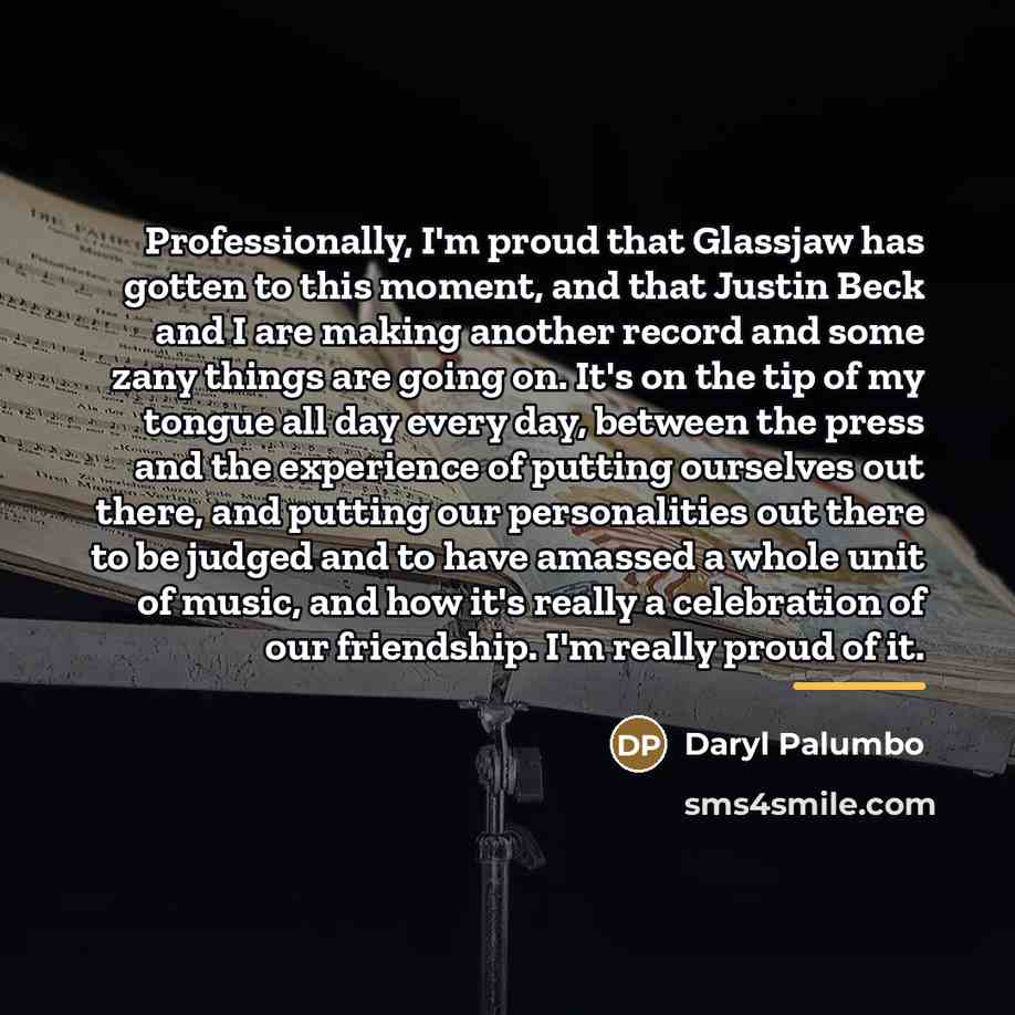 “Professionally, I'm proud that Glassjaw has gotten to this moment,…” quote by Daryl Palumbo