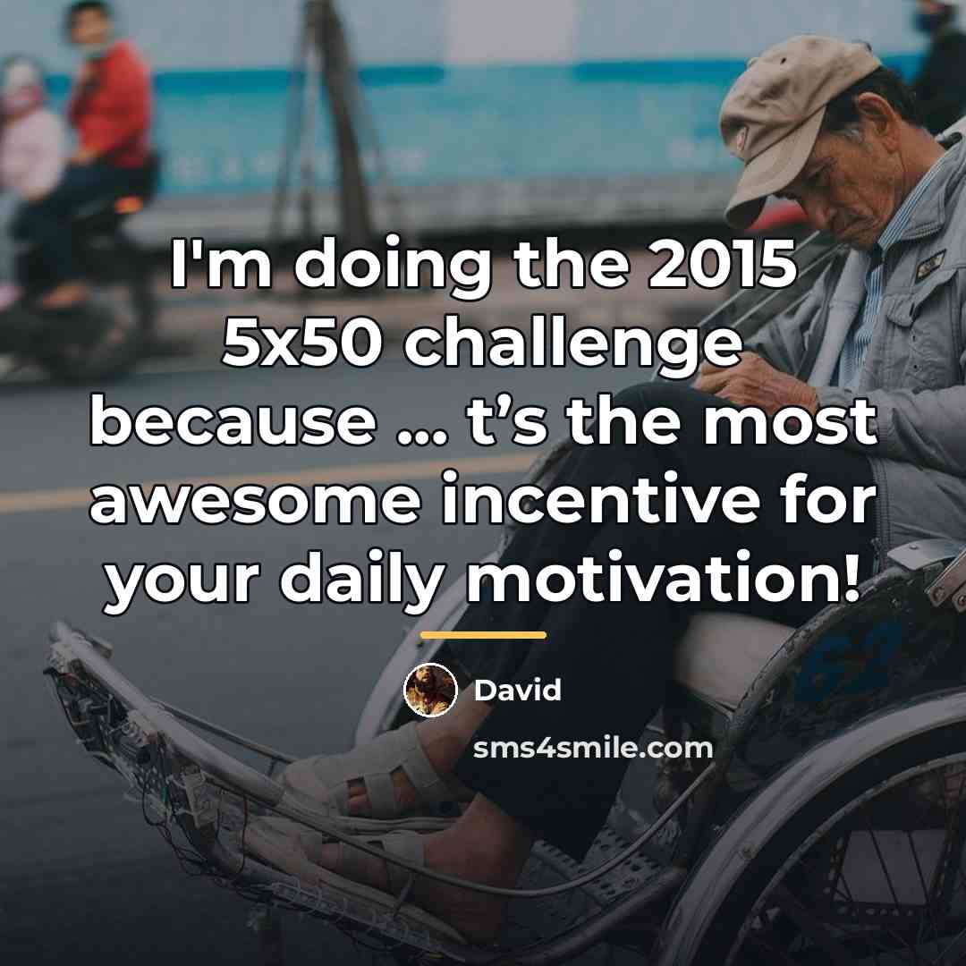 “I'm doing the 2015 5x50 challenge because ... t’s the…” quote by David