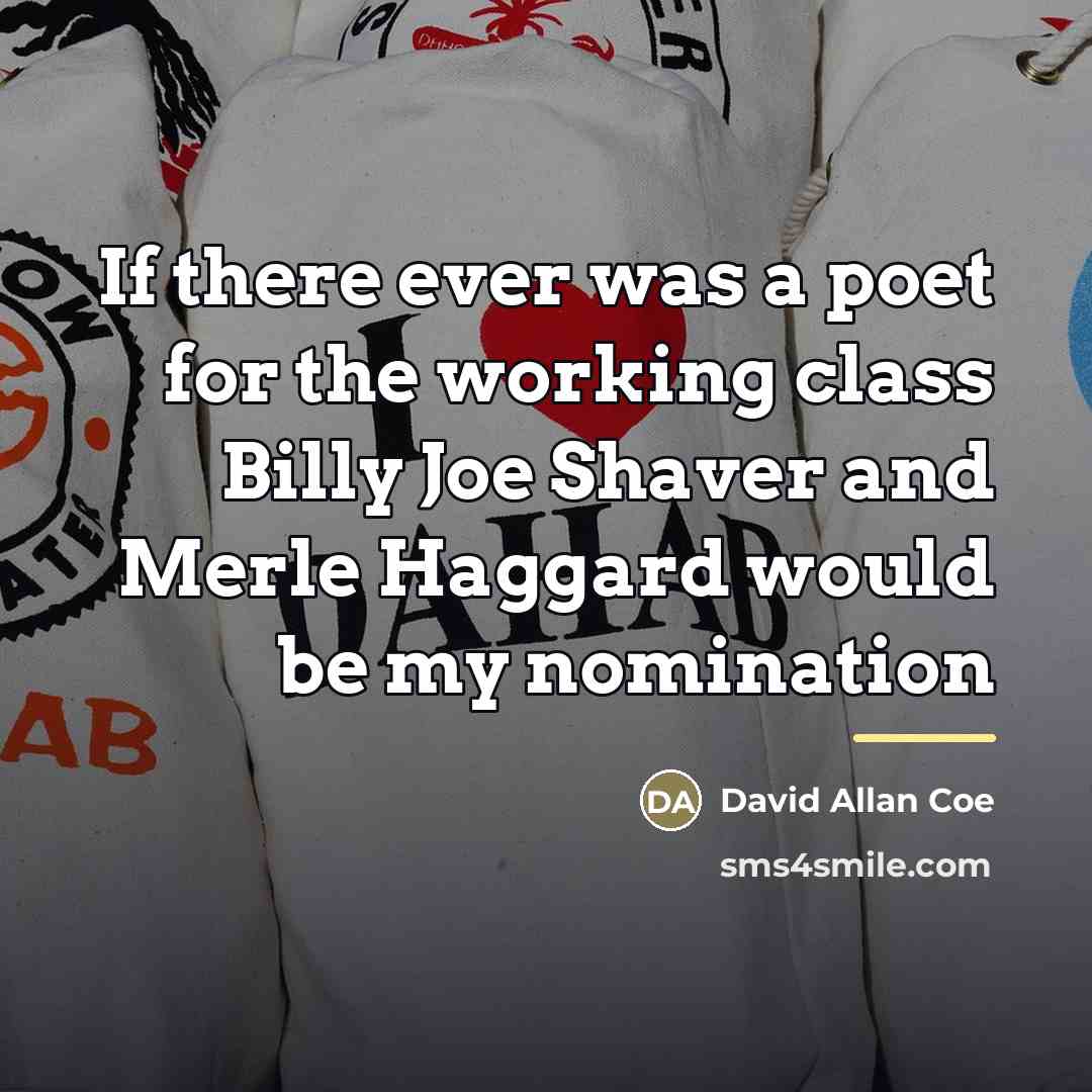 “If there ever was a poet for the working class…” quote by David Allan Coe