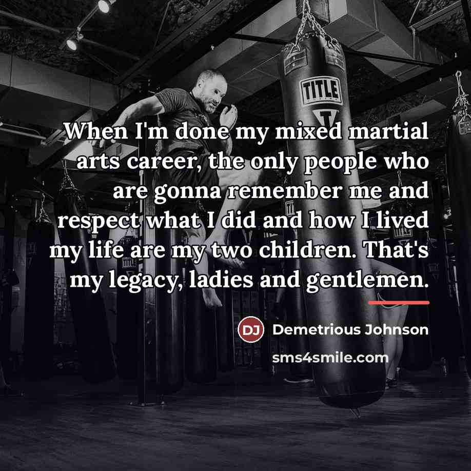 “When I'm done my mixed martial arts career, the only…” quote by Demetrious Johnson