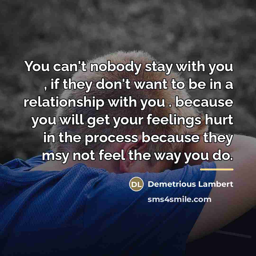 “You can't nobody stay with you , if they don't…” quote by Demetrious Lambert