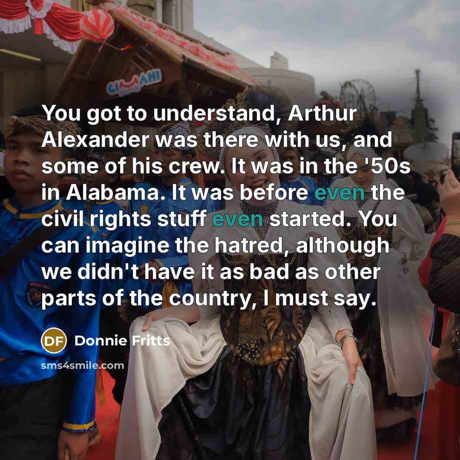 “You got to understand, Arthur Alexander was there with us,…” quote by Donnie Fritts