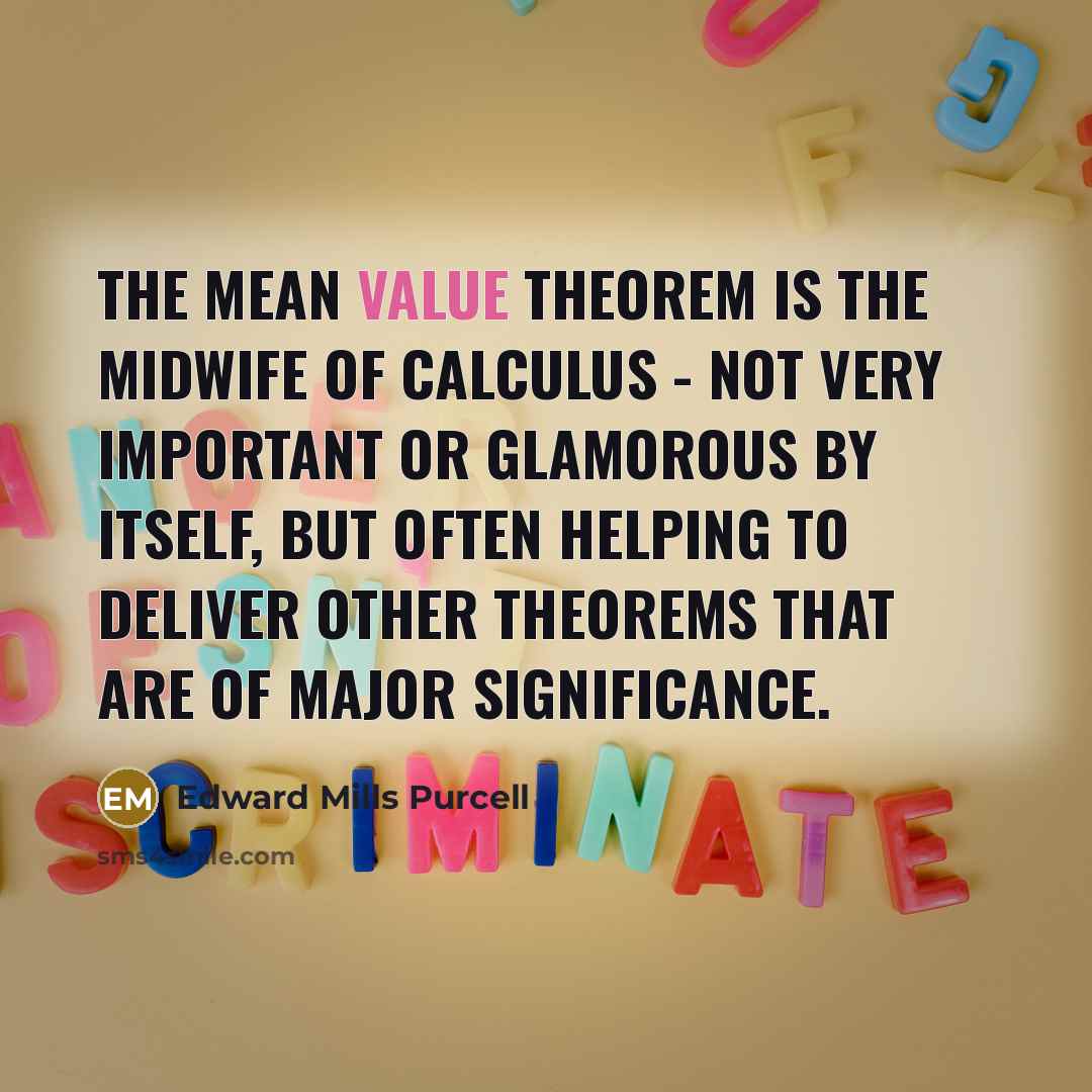 “The Mean Value Theorem is the midwife of calculus -…” quote by Edward Mills Purcell
