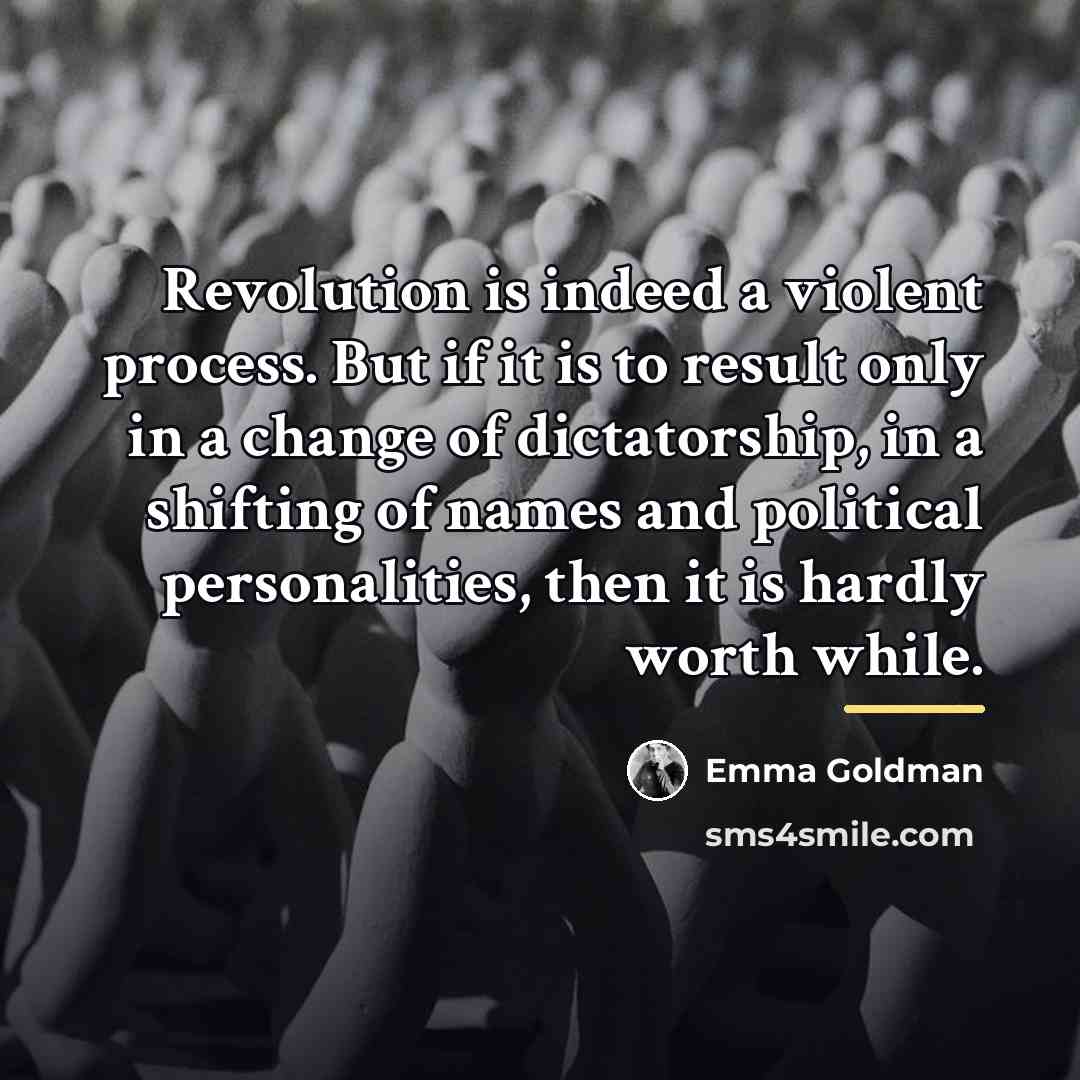 “Revolution is indeed a violent process. But if it is…” quote by Emma Goldman