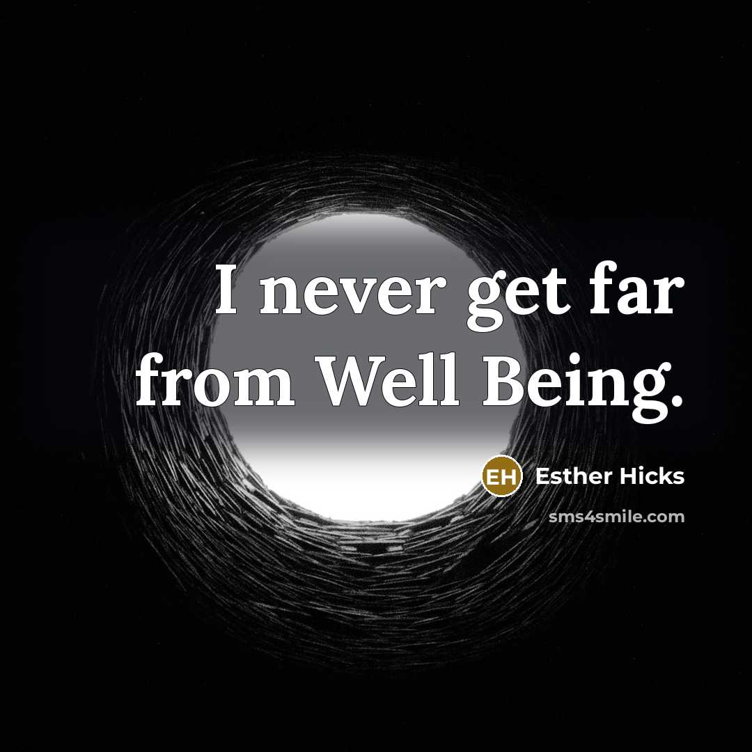 “I never get far from Well Being.…” quote by Esther Hicks