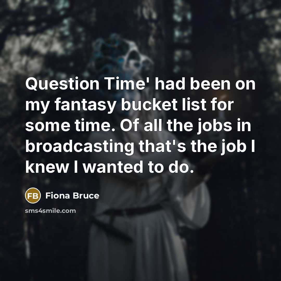 “Question Time' had been on my fantasy bucket list for…” quote by Fiona Bruce