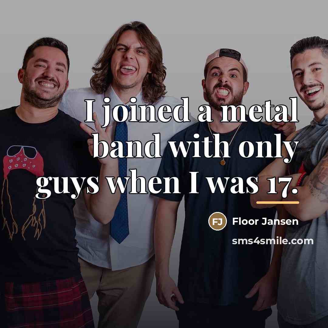 “I joined a metal band with only guys when I…” quote by Floor Jansen