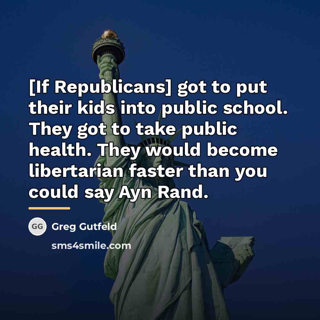 “[If Republicans] got to put their kids into public school.…” quote by Greg Gutfeld