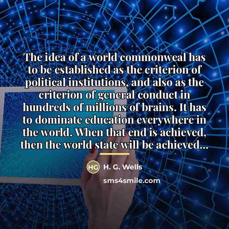 “The idea of a world commonweal has to be established…” quote by H. G. Wells
