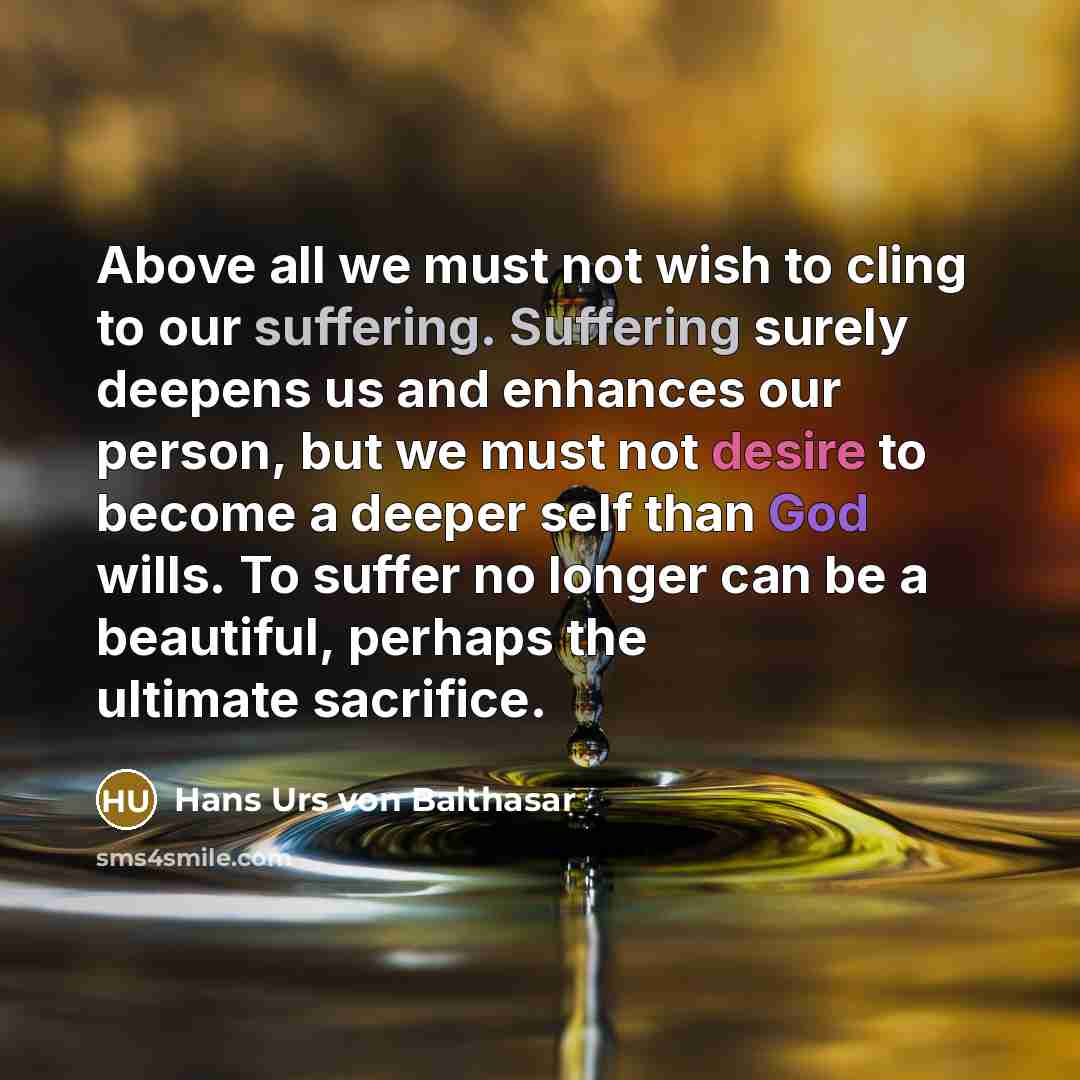 “Above all we must not wish to cling to our…” quote by Hans Urs von Balthasar