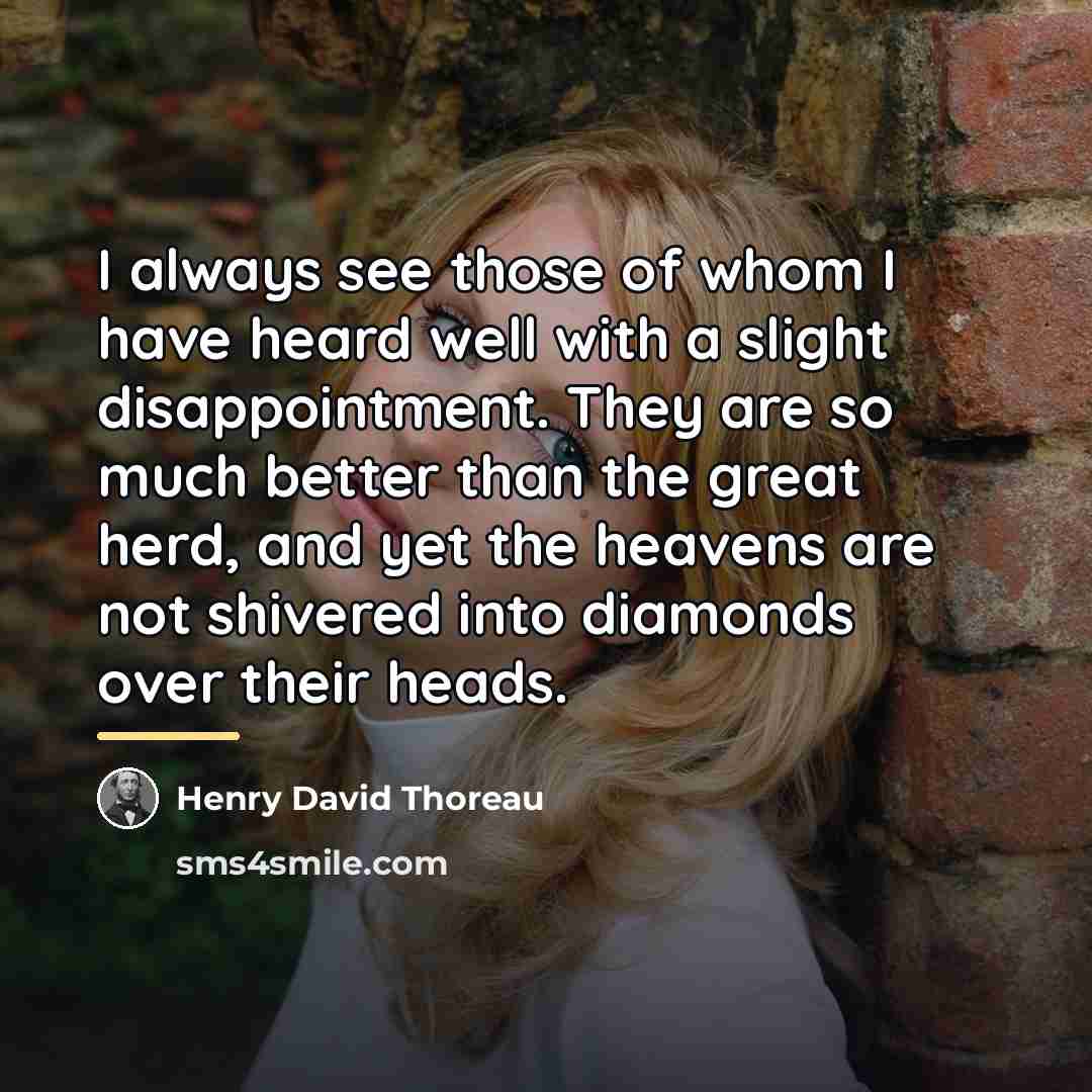 “I always see those of whom I have heard well…” quote by Henry David Thoreau