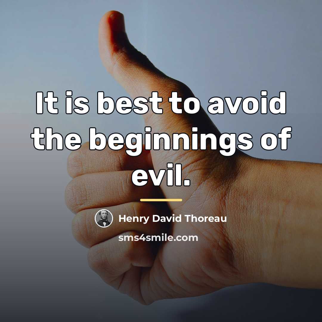 “It is best to avoid the beginnings of evil.…” quote by Henry David Thoreau