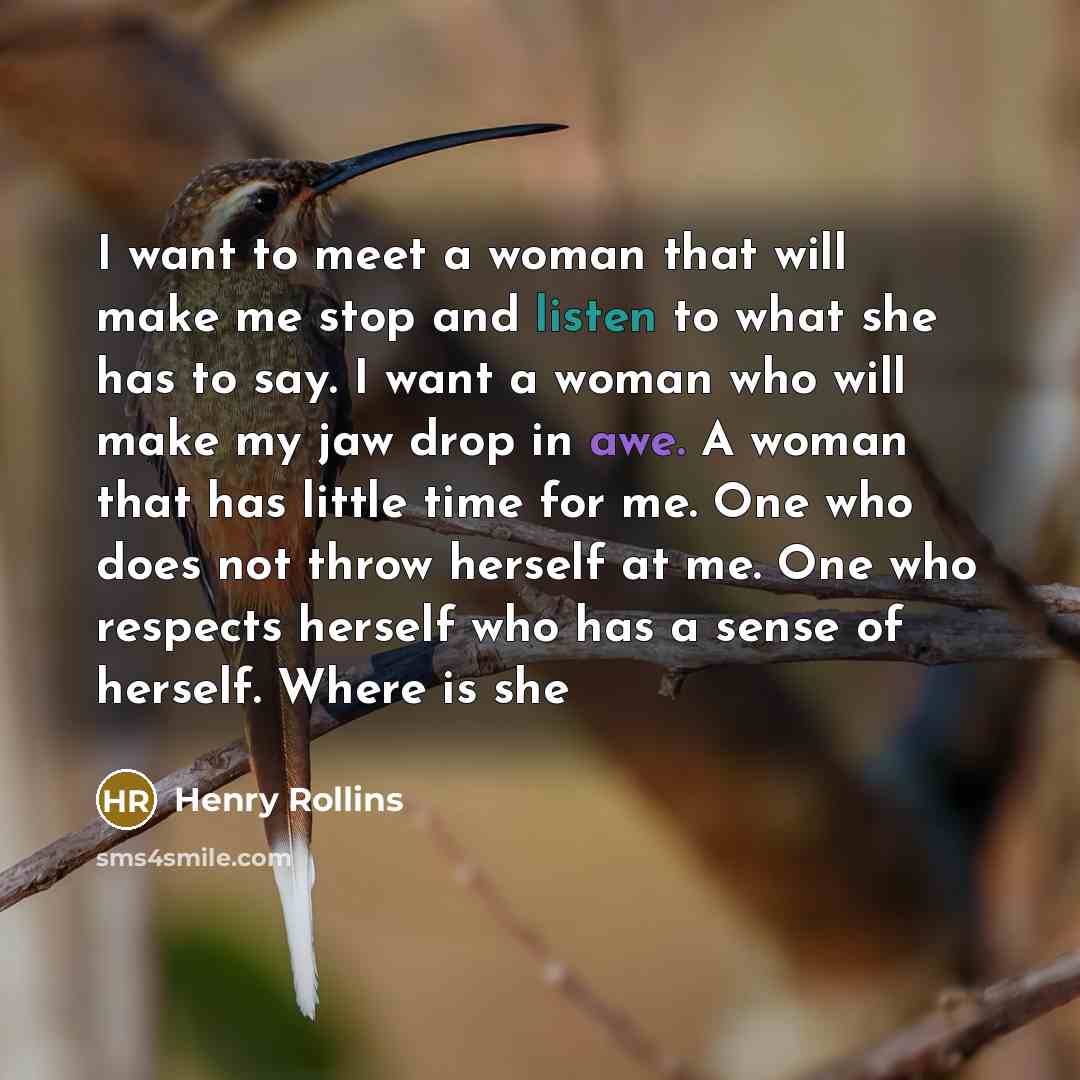 “I want to meet a woman that will make me…” quote by Henry Rollins