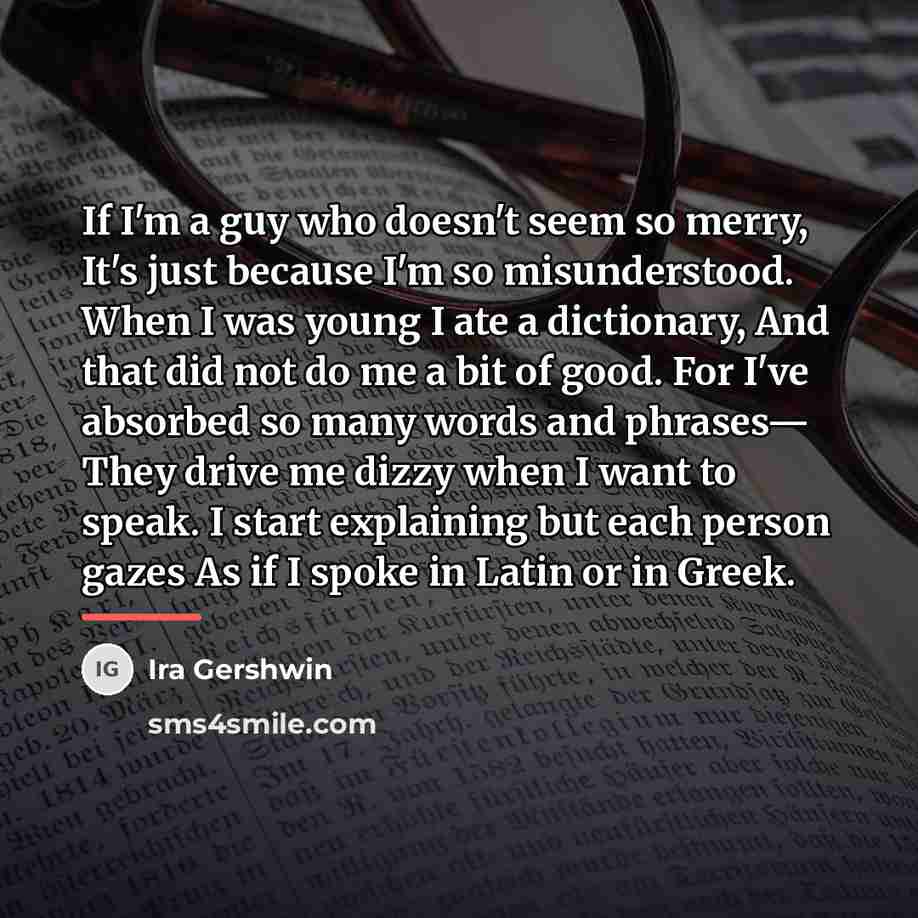 “If I'm a guy who doesn't seem so merry, It's…” quote by Ira Gershwin