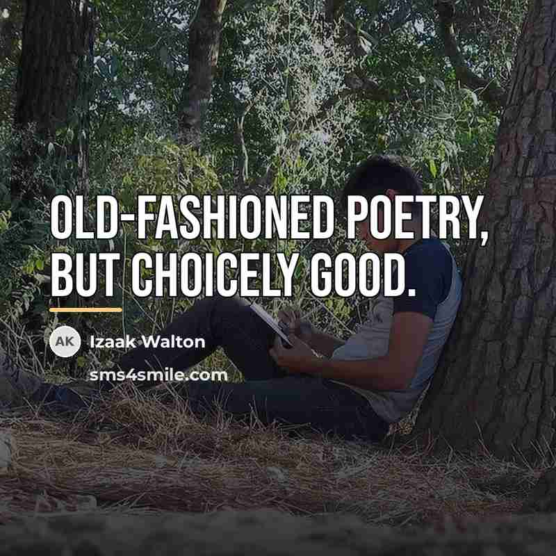 “Old-fashioned poetry, but choicely good.…” quote by Izaak Walton