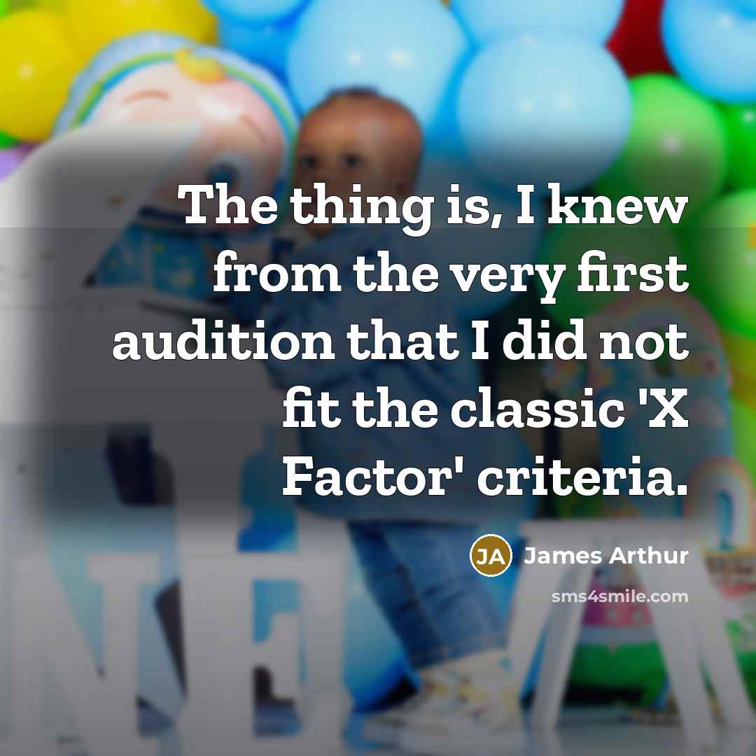 “The thing is, I knew from the very first audition…” quote by James Arthur