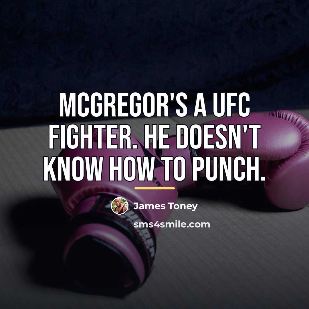 “McGregor's a UFC fighter. He doesn't know how to punch.…” quote by James Toney
