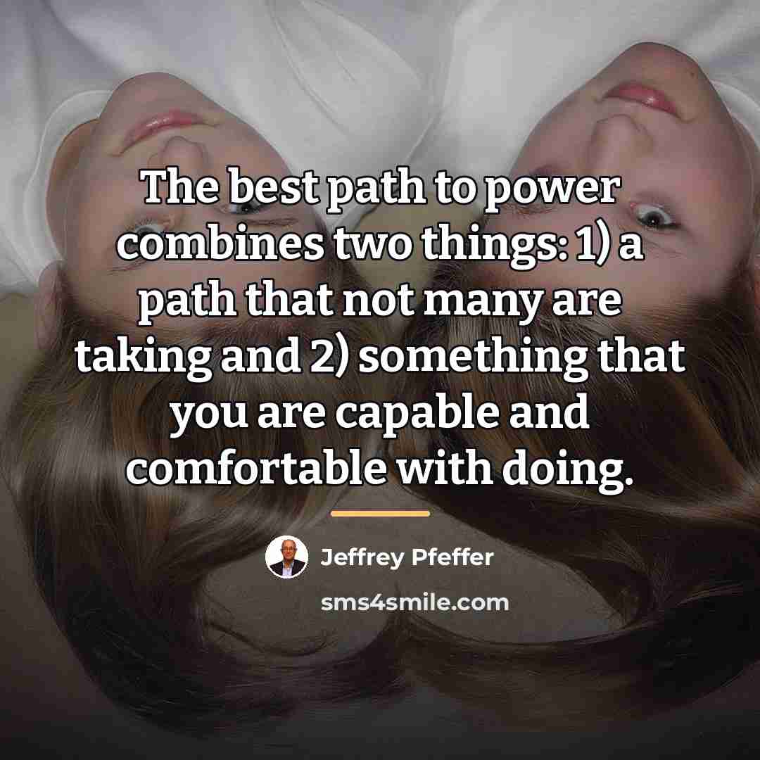 “The best path to power combines two things: 1) a…” quote by Jeffrey Pfeffer