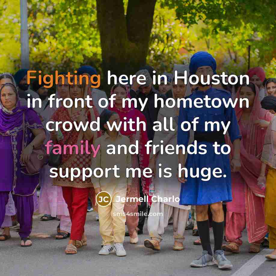 “Fighting here in Houston in front of my hometown crowd…” quote by Jermell Charlo